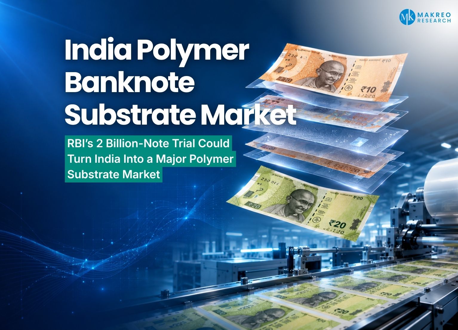 How Big Can the India Polymer Banknote Substrate Market Get? Inside RBI's ₹3,000 Crore Tender and the Road to 2031