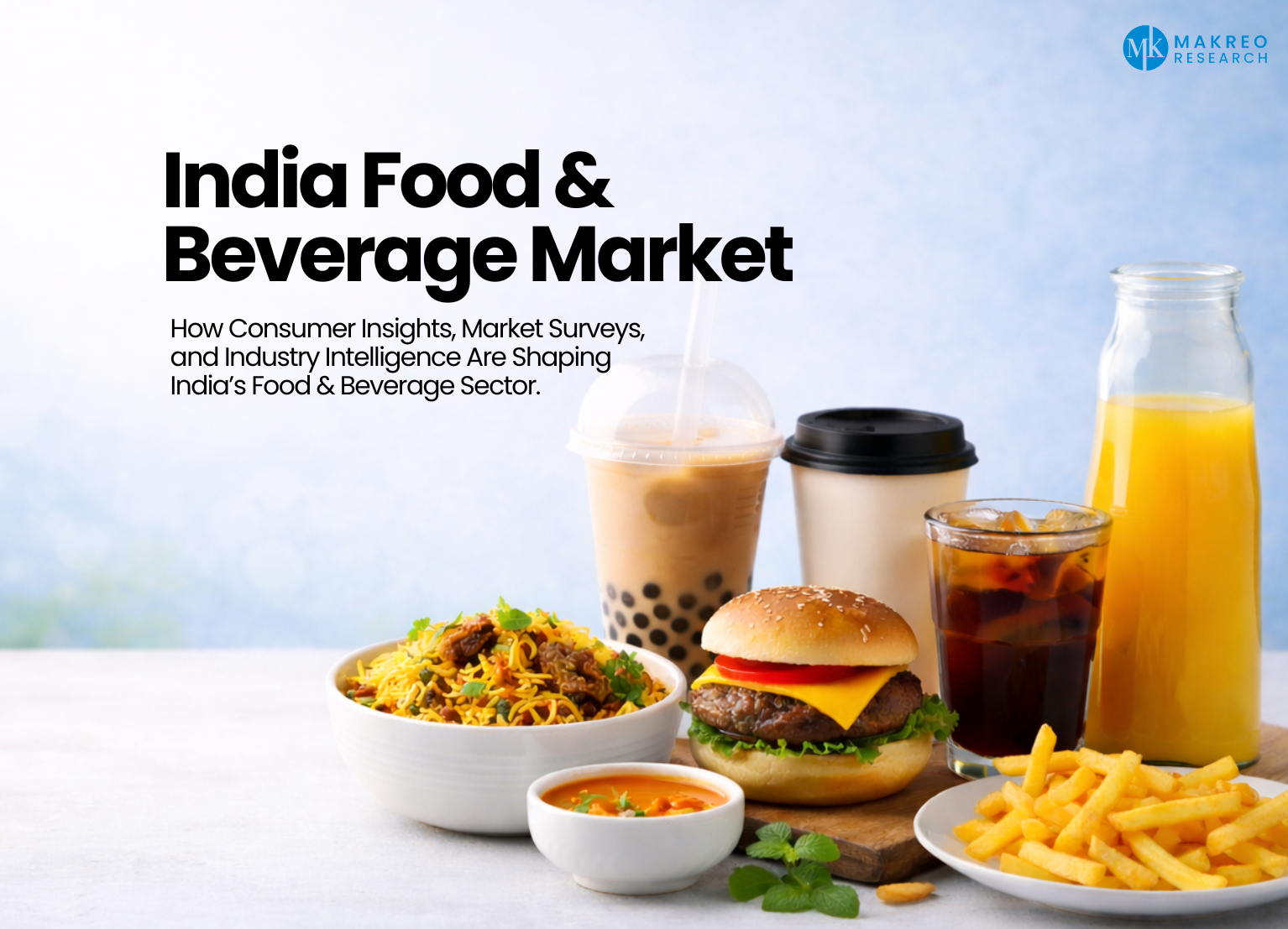 What Is Driving India’s Food & Beverage Market Growth - and How Can Market Research Unlock the Opportunity?